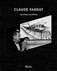 Claude Parent: Visionary Architect (Hardcover)