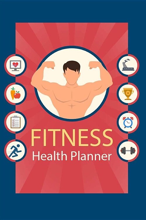 Health Fitness Planner: Weight Loss Tracker, Food and Exercise Journal, Workout Diary, Health Exercise (Paperback)
