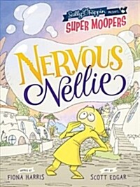 Super Moopers: Nervous Nellie (Paperback, None)