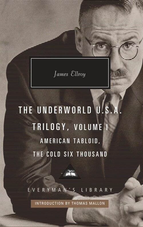 The Underworld U.S.A. Trilogy, Volume I: American Tabloid, the Cold Six Thousand; Introduction by Thomas Mallon (Hardcover)