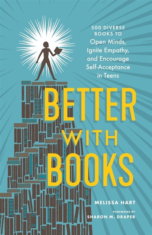 Better with Books: 500 Diverse Books to Ignite Empathy and Encourage Self-Acceptance in Tweens and Teens (Paperback)