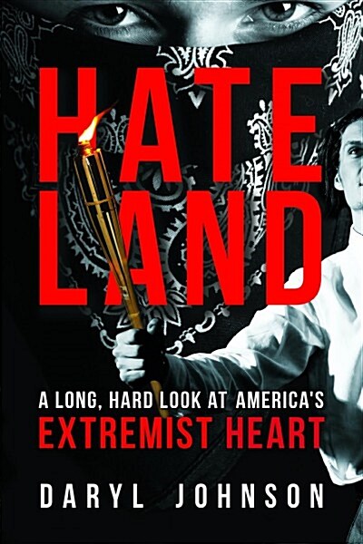 Hateland: A Long, Hard Look at Americas Extremist Heart (Hardcover)