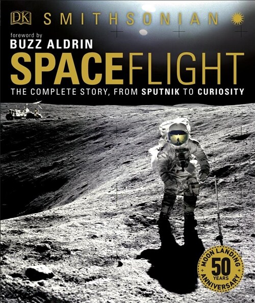 Smithsonian: Spaceflight, 2nd Edition: The Complete Story from Sputnik to Curiousity (Hardcover)