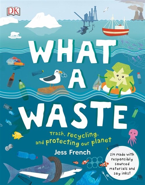 What a Waste: Trash, Recycling, and Protecting Our Planet (Hardcover)