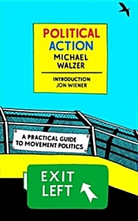 Political Action: A Practical Guide to Movement Politics (Paperback)