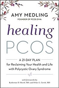 Healing Pcos: A 21-Day Plan for Reclaiming Your Health and Life with Polycystic Ovary Syndrome (Paperback)