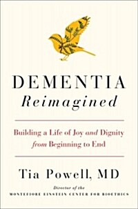 Dementia Reimagined: Building a Life of Joy and Dignity from Beginning to End (Hardcover)