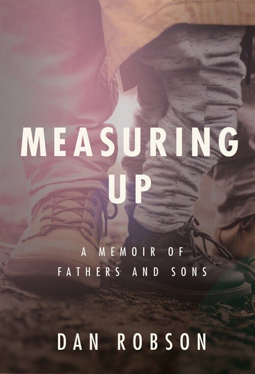 Measuring Up: A Memoir of Fathers and Sons (Paperback)