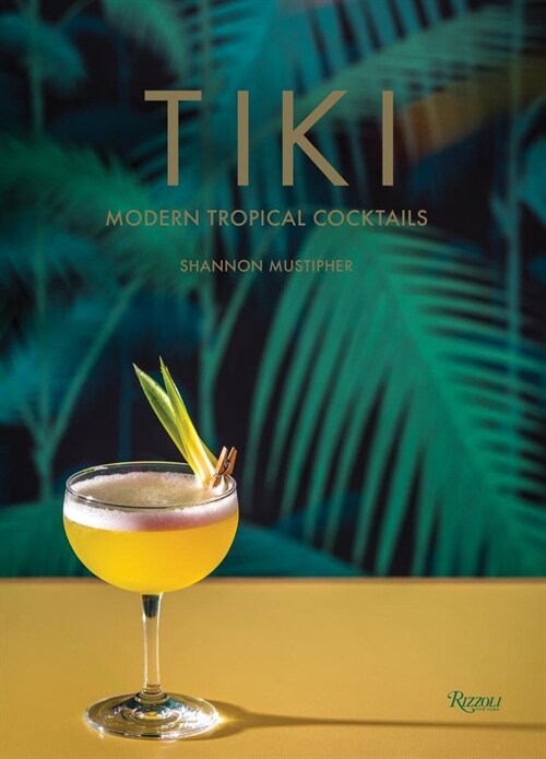 Tiki: Modern Tropical Cocktails (Hardcover)