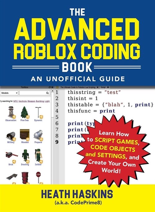 The Advanced Roblox Coding Book: An Unofficial Guide: Learn How to Script Games, Code Objects and Settings, and Create Your Own World! (Paperback)