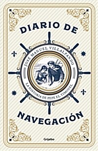 Diario de Navegaci?: La Historia de Pepe El Timonel / Navigation Logbook (Paperback)