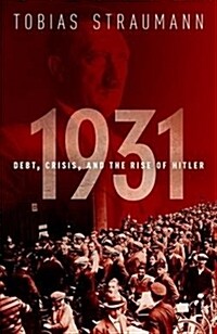 1931 : Debt, Crisis, and the Rise of Hitler (Hardcover)