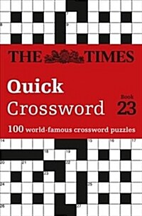 The Times Quick Crossword Book 23 : 100 World-Famous Crossword Puzzles from the Times2 (Paperback)