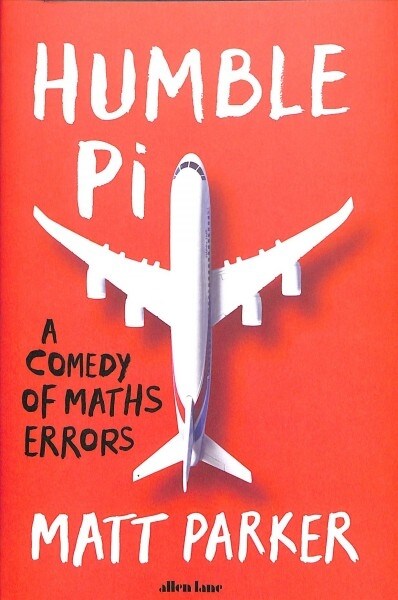 Humble Pi : A Comedy of Maths Errors (Hardcover)