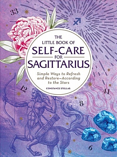 The Little Book of Self-Care for Sagittarius: Simple Ways to Refresh and Restore--According to the Stars (Hardcover)