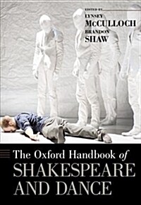 The Oxford Handbook of Shakespeare and Dance (Hardcover)