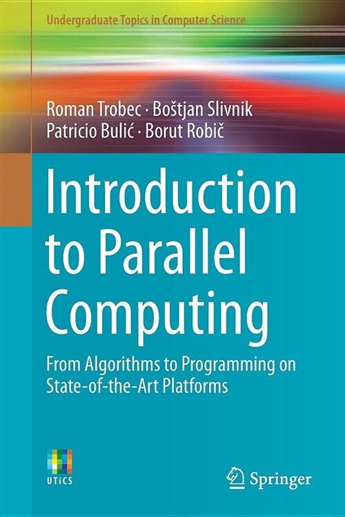 Introduction to Parallel Computing: From Algorithms to Programming on State-Of-The-Art Platforms (Paperback, 2018)