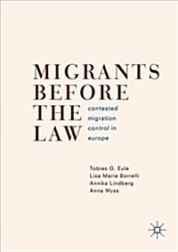 Migrants Before the Law: Contested Migration Control in Europe (Hardcover, 2019)
