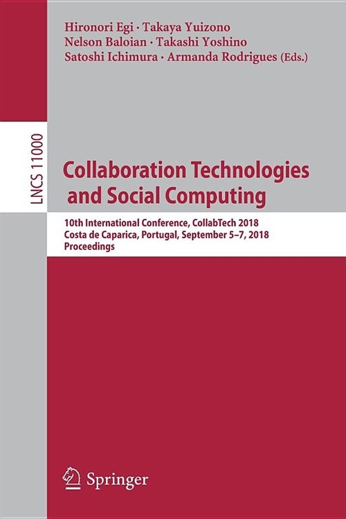 Collaboration Technologies and Social Computing: 10th International Conference, Collabtech 2018, Costa de Caparica, Portugal, September 5-7, 2018, Pro (Paperback, 2018)