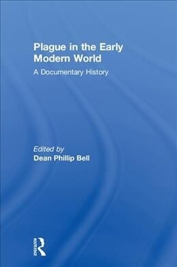 Plague in the Early Modern World : A Documentary History (Hardcover)