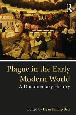 Plague in the Early Modern World : A Documentary History (Paperback)