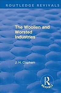 Revival: The Woollen and Worsted Industries (1907) (Paperback)