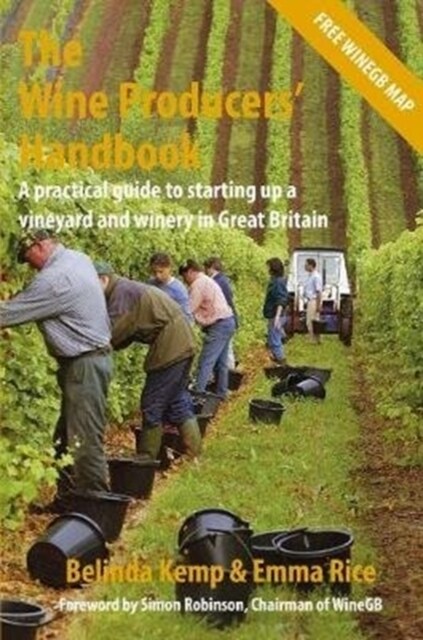 The Wine Producers Handbook : A practical guide to setting up a vineyard and winery in Great Britain (Paperback)