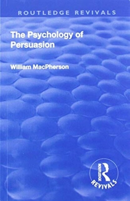 Revival: The Psychology of Persuasion (1920) (Paperback)