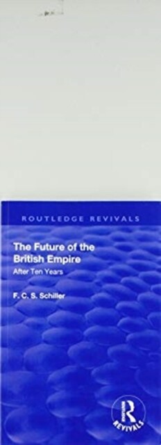 Revival: The Future of the British Empire (1936) : After Ten Years (Paperback)