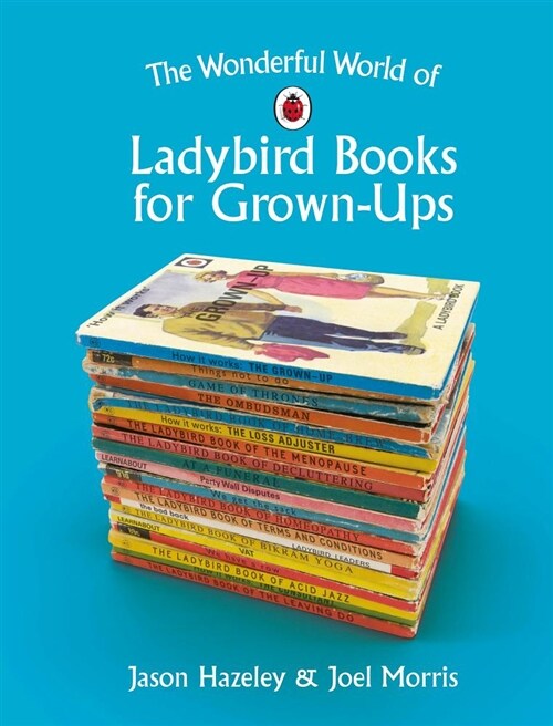 The Wonderful World of Ladybird Books for Grown-Ups (Hardcover)