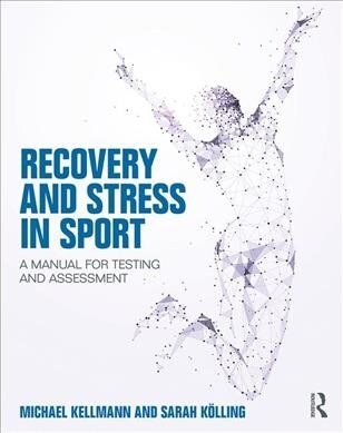 Recovery and Stress in Sport : A Manual for Testing and Assessment (Paperback)