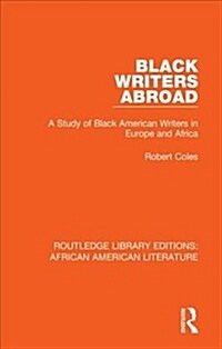 Black Writers Abroad : A Study of Black American Writers in Europe and Africa (Hardcover)