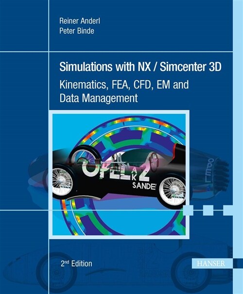 Simulations with Nx / Simcenter 3D 2e: Kinematics, Fea, Cfd, Em and Data Management (Hardcover, 2)