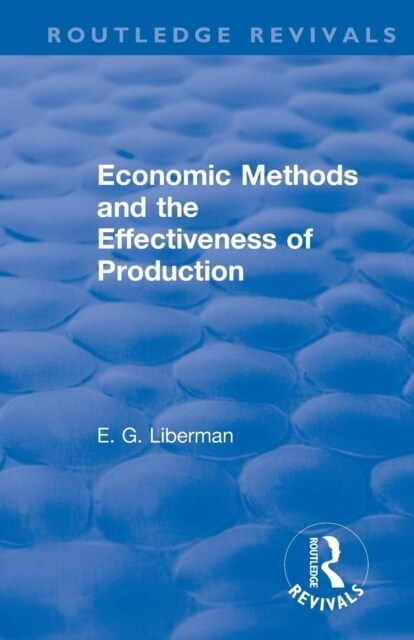 Revival: Economic Methods & the Effectiveness of Production (1971) (Paperback)