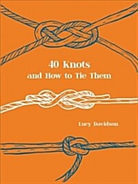 40 Knots and How to Tie Them (Hardcover)