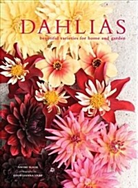 Dahlias : Beautiful varieties for home and garden (Hardcover)