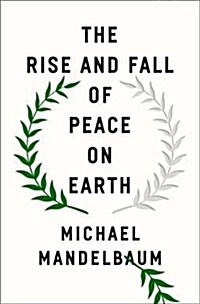 The Rise and Fall of Peace on Earth (Hardcover)