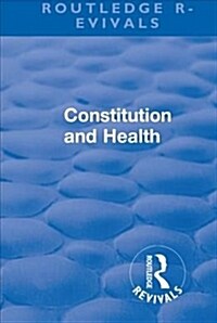 Revival: Constitution and Health (1933) (Paperback)