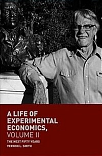 A Life of Experimental Economics, Volume II: The Next Fifty Years (Paperback, 2018)