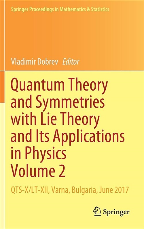 Quantum Theory and Symmetries with Lie Theory and Its Applications in Physics Volume 2: Qts-X/Lt-XII, Varna, Bulgaria, June 2017 (Hardcover, 2018)