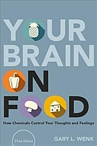 Your Brain on Food: How Chemicals Control Your Thoughts and Feelings (Hardcover, 3)
