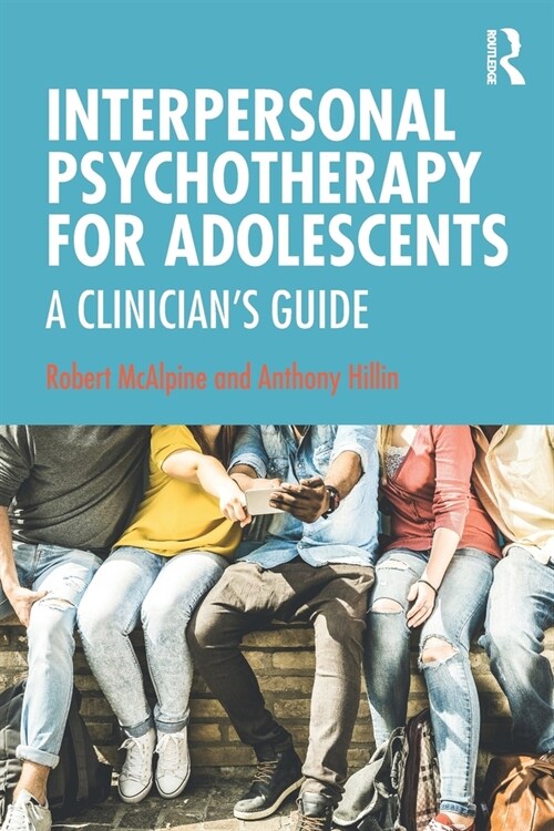 Interpersonal Psychotherapy for Adolescents: A Clinicians Guide (Paperback)