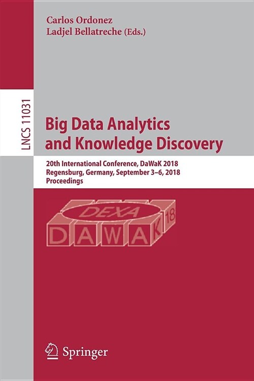 Big Data Analytics and Knowledge Discovery: 20th International Conference, Dawak 2018, Regensburg, Germany, September 3-6, 2018, Proceedings (Paperback, 2018)