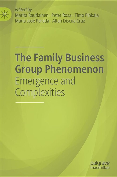 The Family Business Group Phenomenon: Emergence and Complexities (Hardcover, 2019)