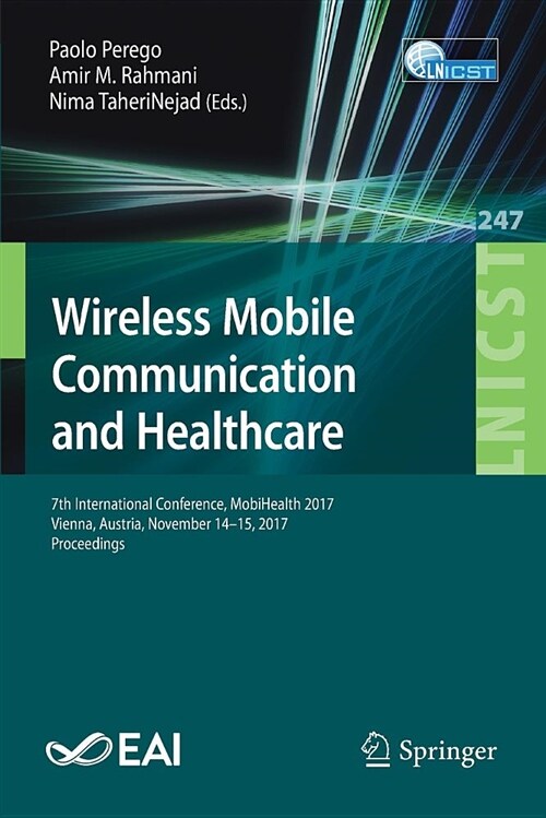 Wireless Mobile Communication and Healthcare: 7th International Conference, Mobihealth 2017, Vienna, Austria, November 14-15, 2017, Proceedings (Paperback, 2018)