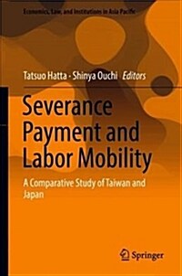 Severance Payment and Labor Mobility: A Comparative Study of Taiwan and Japan (Hardcover, 2018)