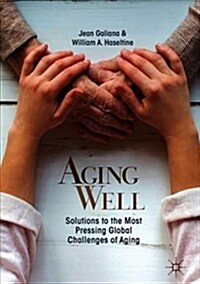 Aging Well: Solutions to the Most Pressing Global Challenges of Aging (Hardcover, 2019)