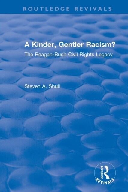 A Kinder, Gentler Racism? : The Reagan-Bush Civil Rights Legacy (Paperback)