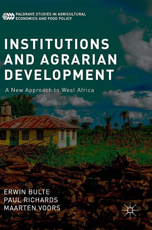 Institutions and Agrarian Development: A New Approach to West Africa (Hardcover, 2018)