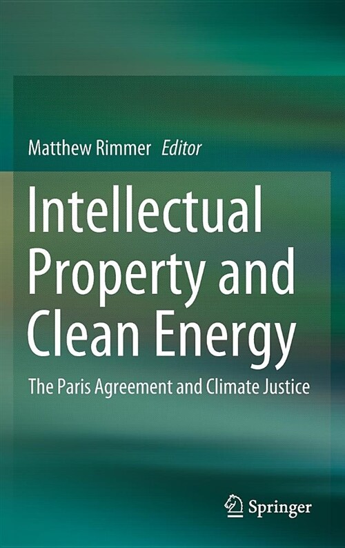 Intellectual Property and Clean Energy: The Paris Agreement and Climate Justice (Hardcover, 2018)